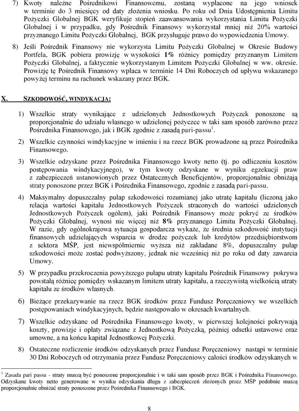 wartości przyznanego Limitu Pożyczki Globalnej, BGK przysługuje prawo do wypowiedzenia Umowy.