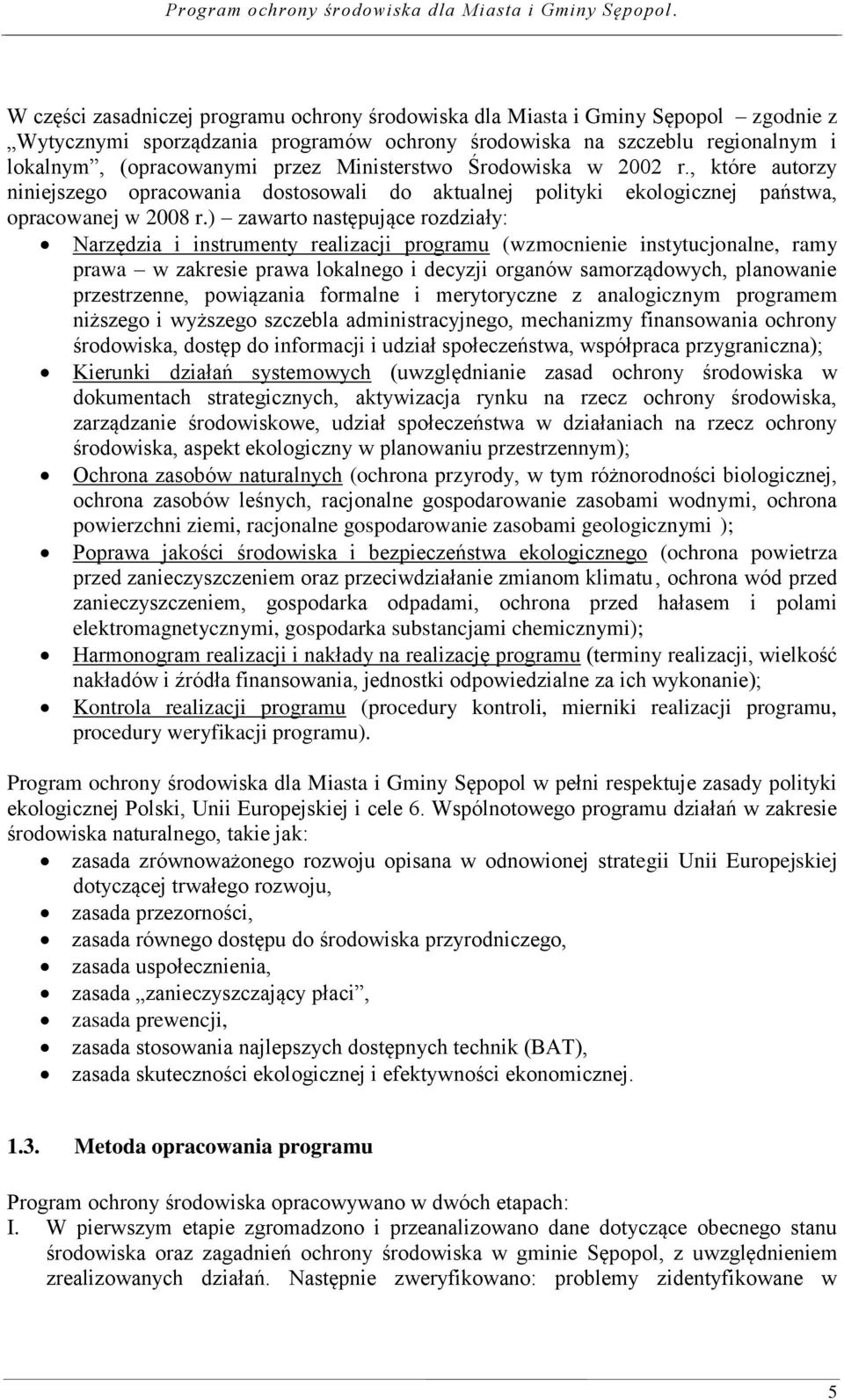 ) zawarto następujące rozdziały: Narzędzia i instrumenty realizacji programu (wzmocnienie instytucjonalne, ramy prawa w zakresie prawa lokalnego i decyzji organów samorządowych, planowanie