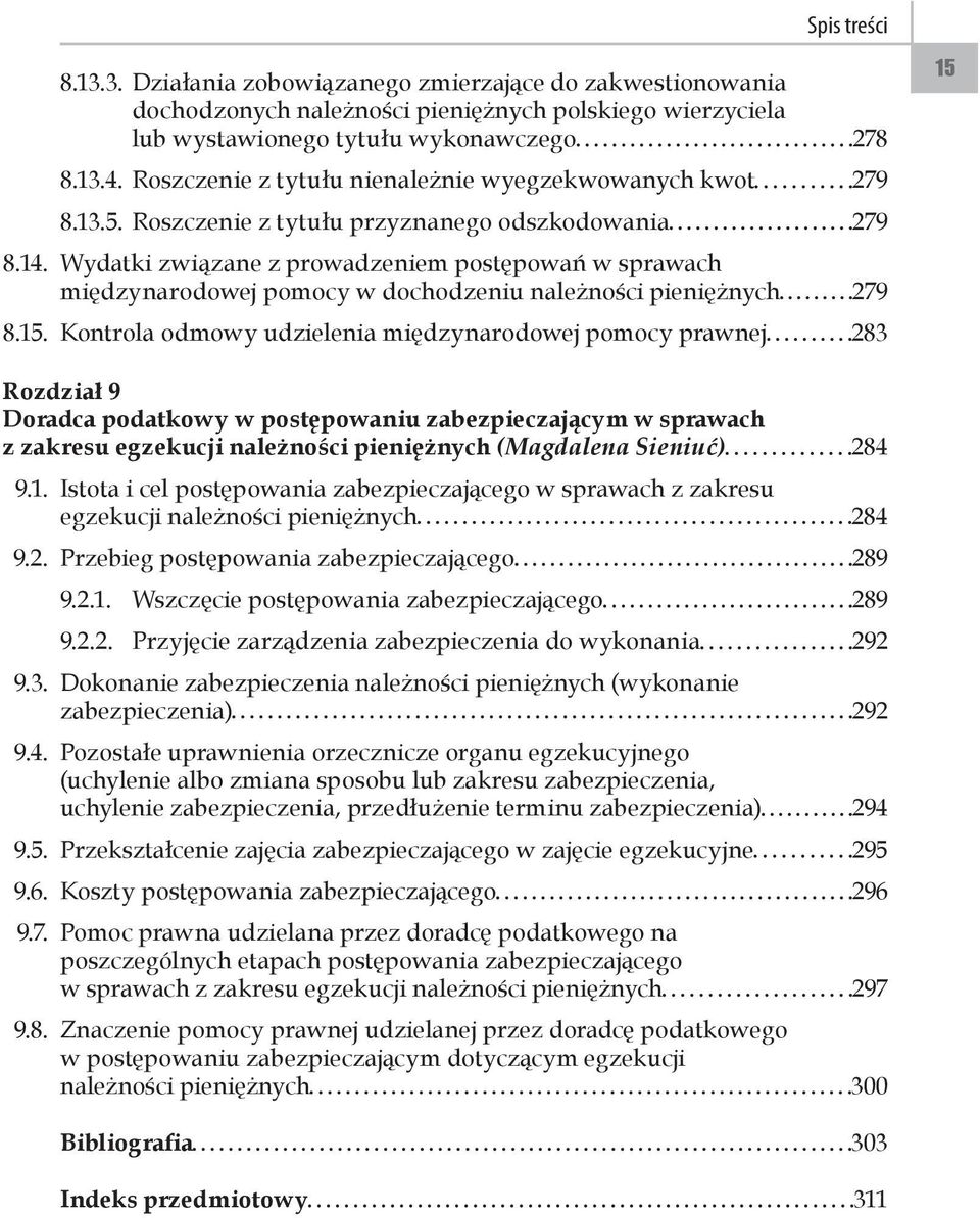 Wydatki związane z prowadzeniem postępowań w sprawach międzynarodowej pomocy w dochodzeniu należności pieniężnych 279 8.15.