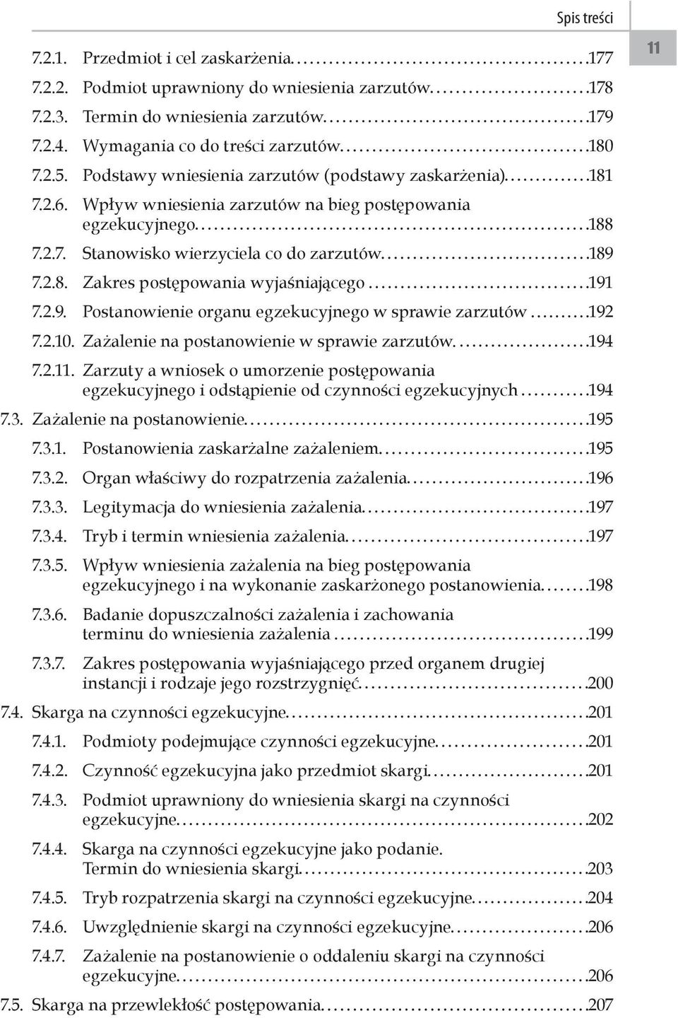 2.9. Postanowienie organu egzekucyjnego w sprawie zarzutów 192 7.2.10. Zażalenie na postanowienie w sprawie zarzutów. 194 7.2.11.