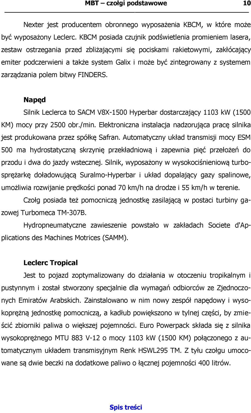 systemem zarządzania polem bitwy FINDERS. Napęd Silnik Leclerca to SACM V8X-1500 Hyperbar dostarczający 1103 kw (1500 KM) mocy przy 2500 obr./min.