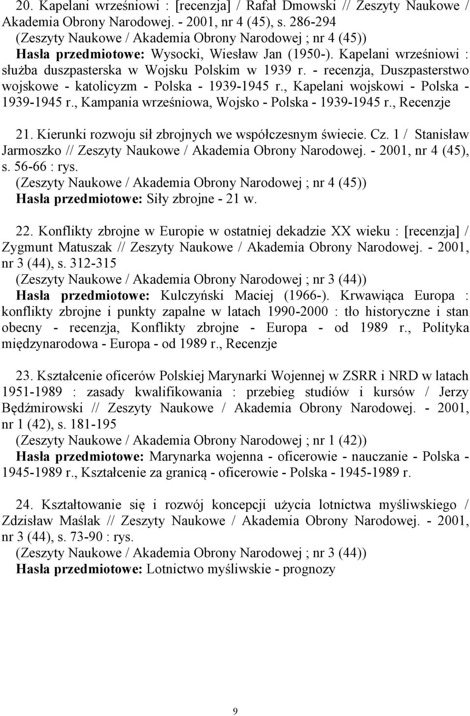 - recenzja, Duszpasterstwo wojskowe - katolicyzm - Polska - 1939-1945 r., Kapelani wojskowi - Polska - 1939-1945 r., Kampania wrześniowa, Wojsko - Polska - 1939-1945 r., Recenzje 21.