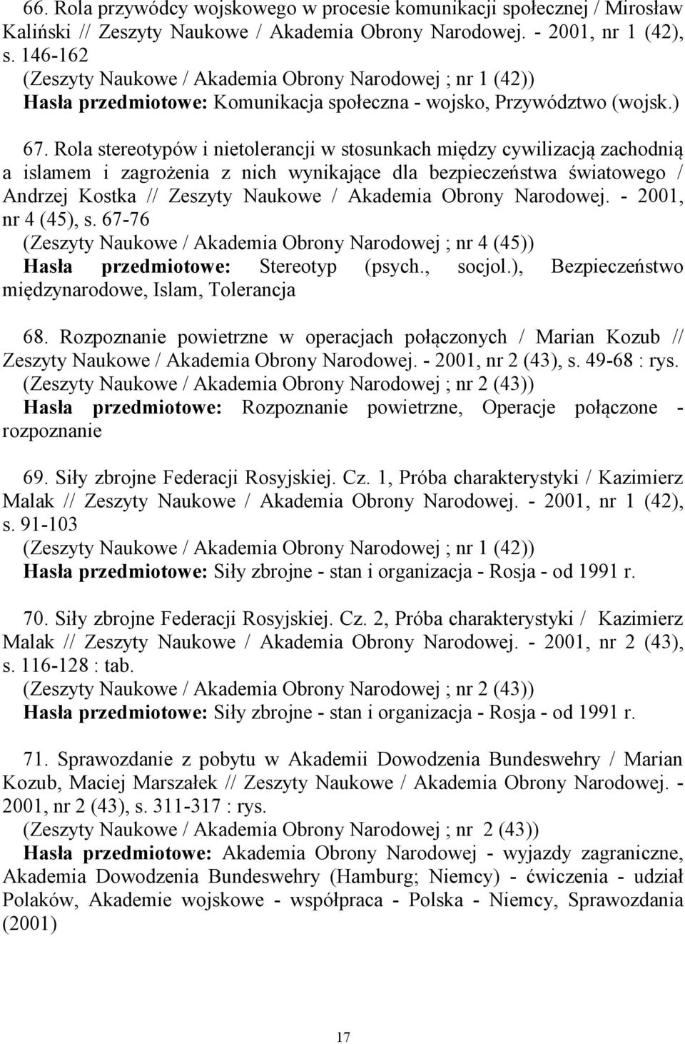 Rola stereotypów i nietolerancji w stosunkach między cywilizacją zachodnią a islamem i zagrożenia z nich wynikające dla bezpieczeństwa światowego / Andrzej Kostka // Zeszyty Naukowe / Akademia Obrony