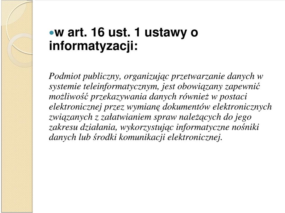 teleinformatycznym, jest obowiązany zapewnić możliwość przekazywania danych również w postaci