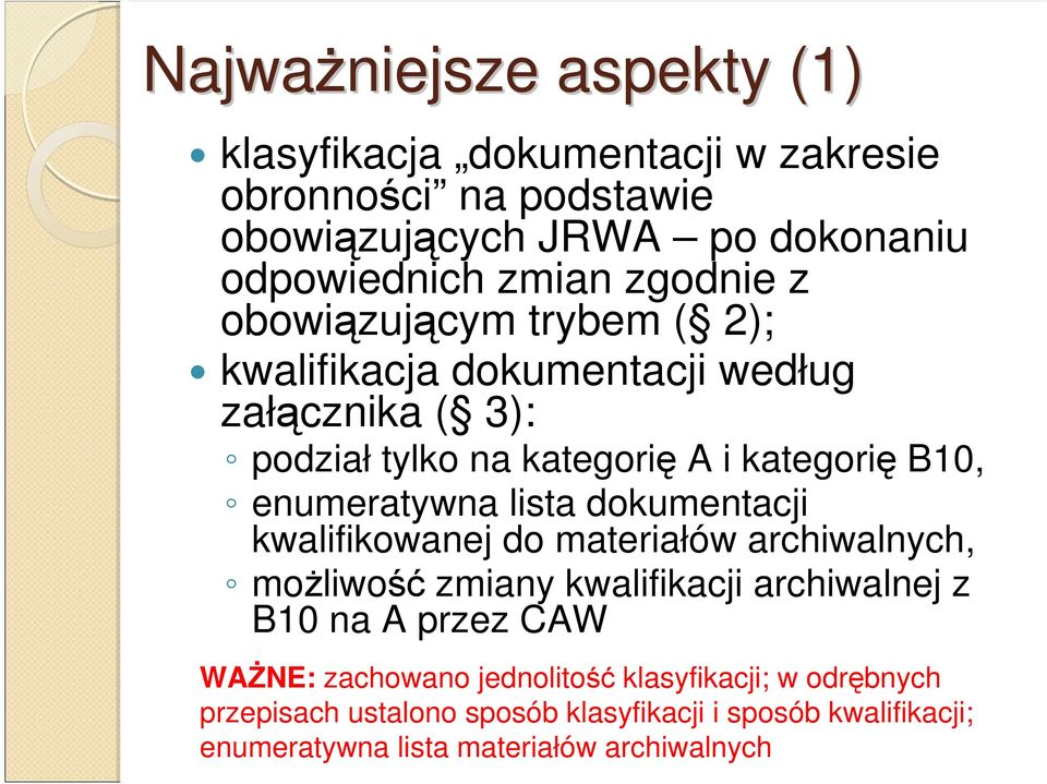 enumeratywna lista dokumentacji kwalifikowanej do materiałów archiwalnych, możliwość zmiany kwalifikacji archiwalnej z B10 na A przez CAW