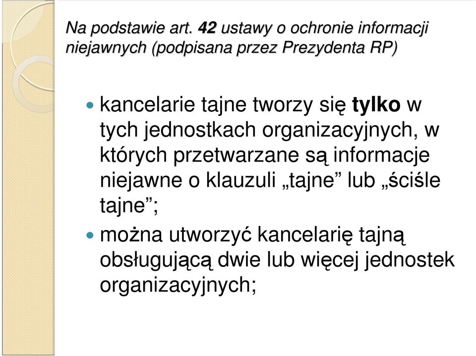 kancelarie tajne tworzy się tylko w tych jednostkach organizacyjnych, w których