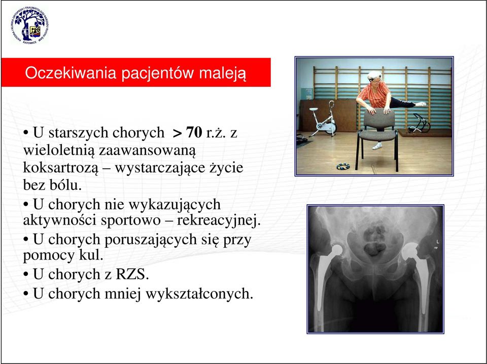 U chorych nie wykazujących aktywności sportowo rekreacyjnej.