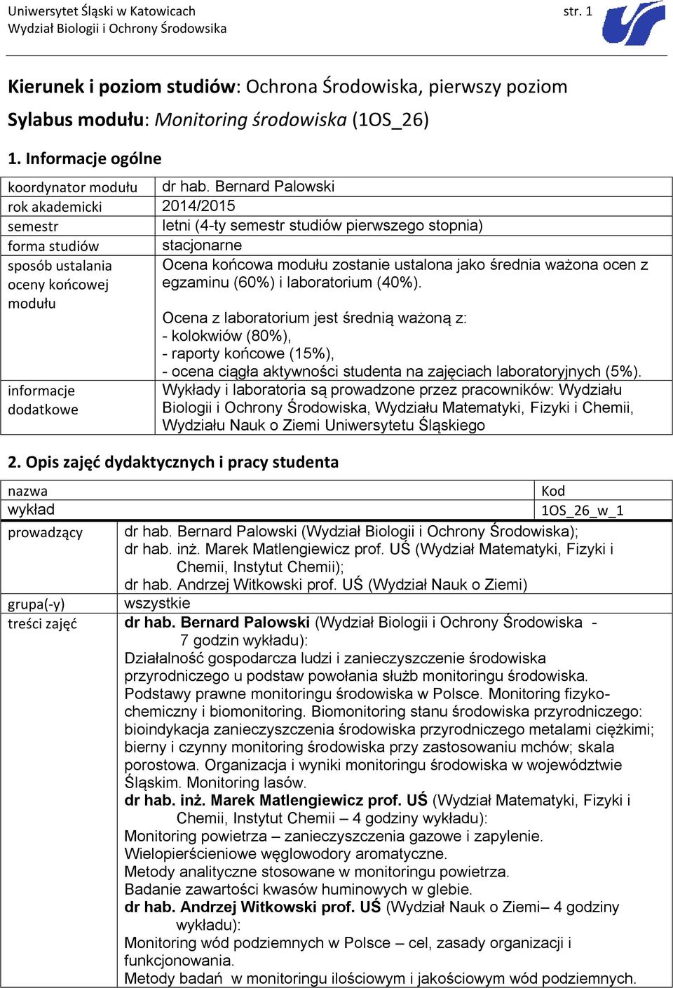 ustalona jako średnia ważona ocen z egzaminu (60%) i laboratorium (40%).