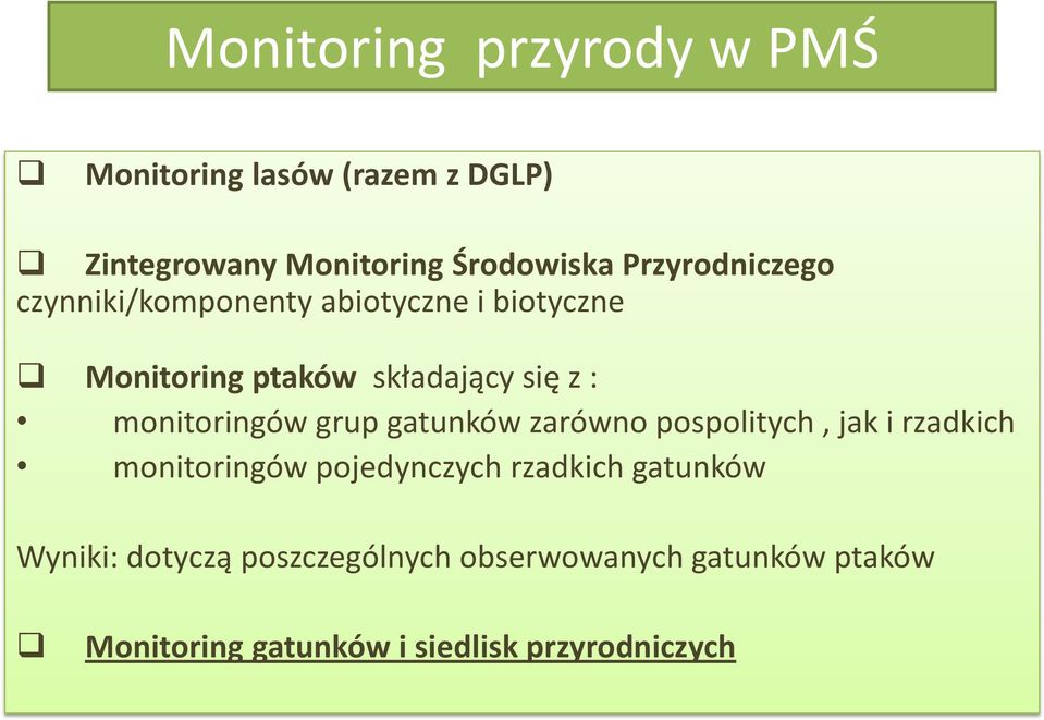 monitoringów grup gatunków zarówno pospolitych, jak i rzadkich monitoringów pojedynczych rzadkich