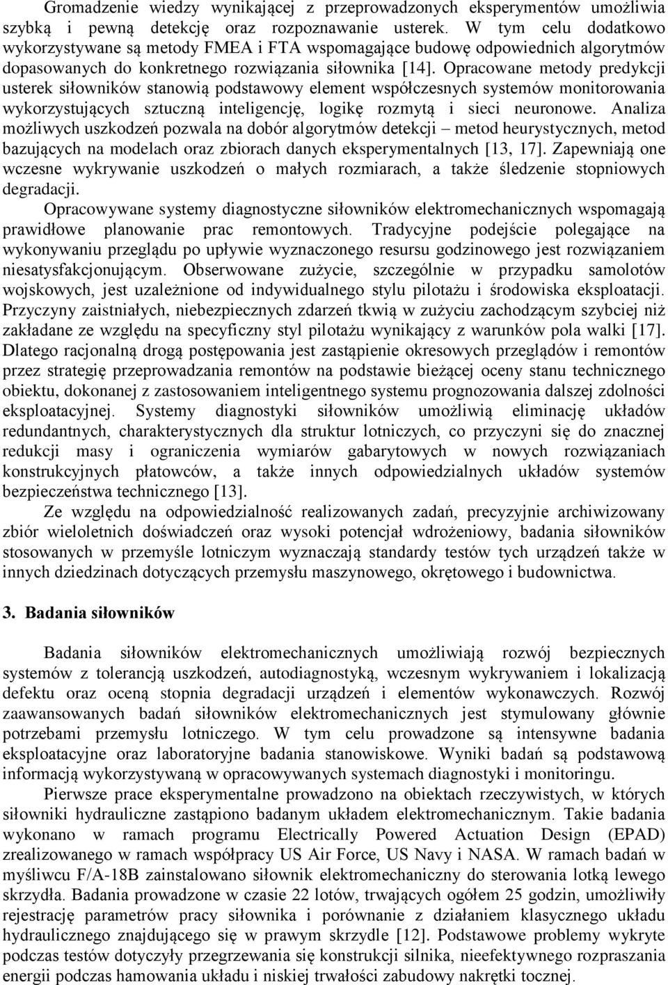 Opracowane metody predykcji usterek siłowników stanowią podstawowy element współczesnych systemów monitorowania wykorzystujących sztuczną inteligencję, logikę rozmytą i sieci neuronowe.