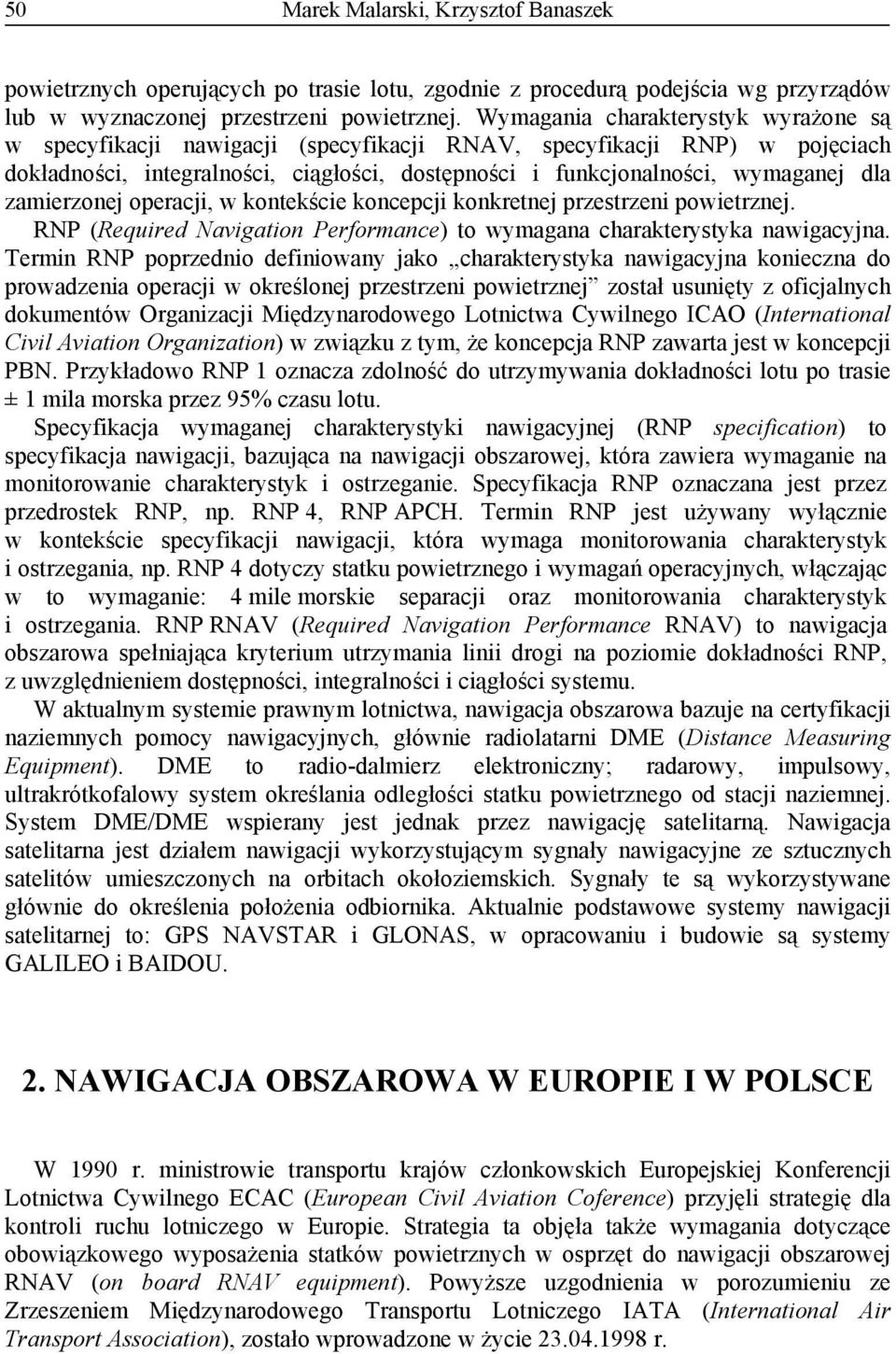 zamierzonej operacji, w kontekście koncepcji konkretnej przestrzeni powietrznej. RNP (Required Navigation Performance) to wymagana charakterystyka nawigacyjna.