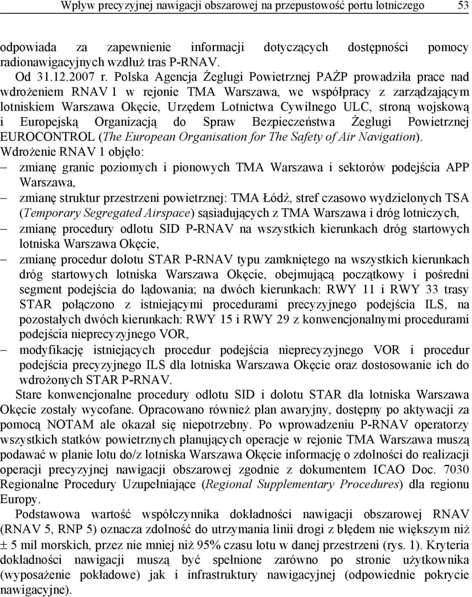 stroną wojskową i Europejską Organizacją do Spraw Bezpieczeństwa Żeglugi Powietrznej EUROCONTROL (The European Organisation for The Safety of Air Navigation).