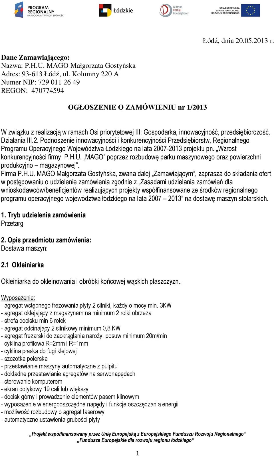 Działania III.2. Podnoszenie innowacyjności i konkurencyjności Przedsiębiorstw, Regionalnego Programu Operacyjnego Województwa Łódzkiego na lata 2007-2013 projektu pn. Wzrost konkurencyjności firmy P.