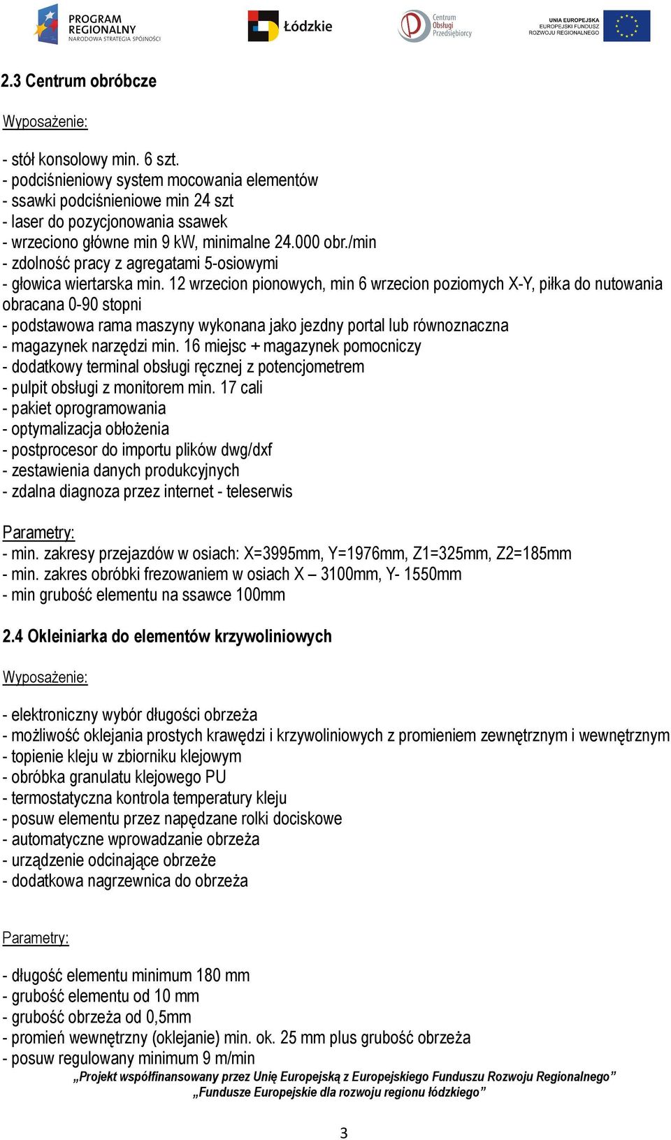 /min - zdolność pracy z agregatami 5-osiowymi - głowica wiertarska min.