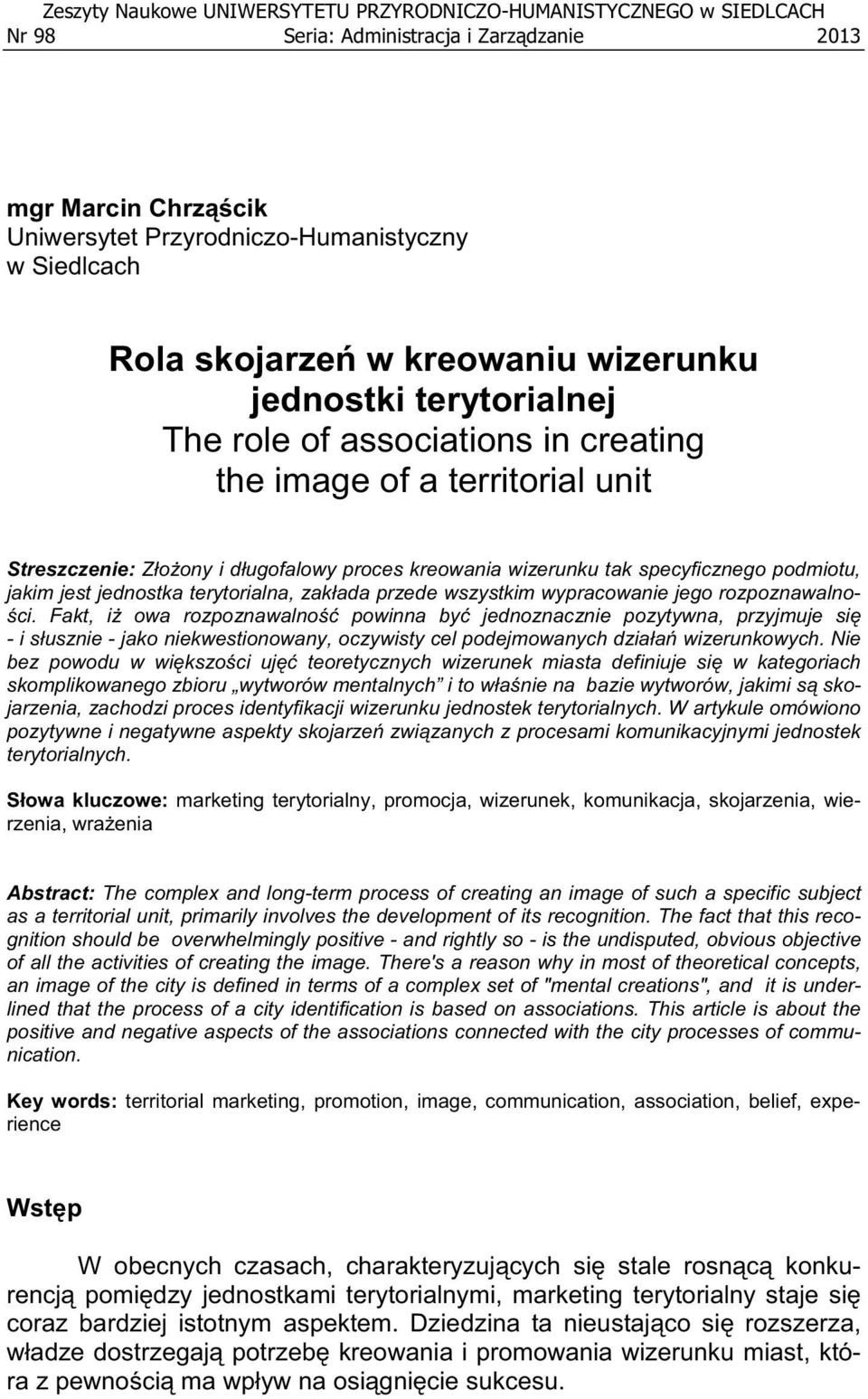 specyficznego podmiotu, jakim jest jednostka terytorialna, zak ada przede wszystkim wypracowanie jego rozpoznawalno- ci.