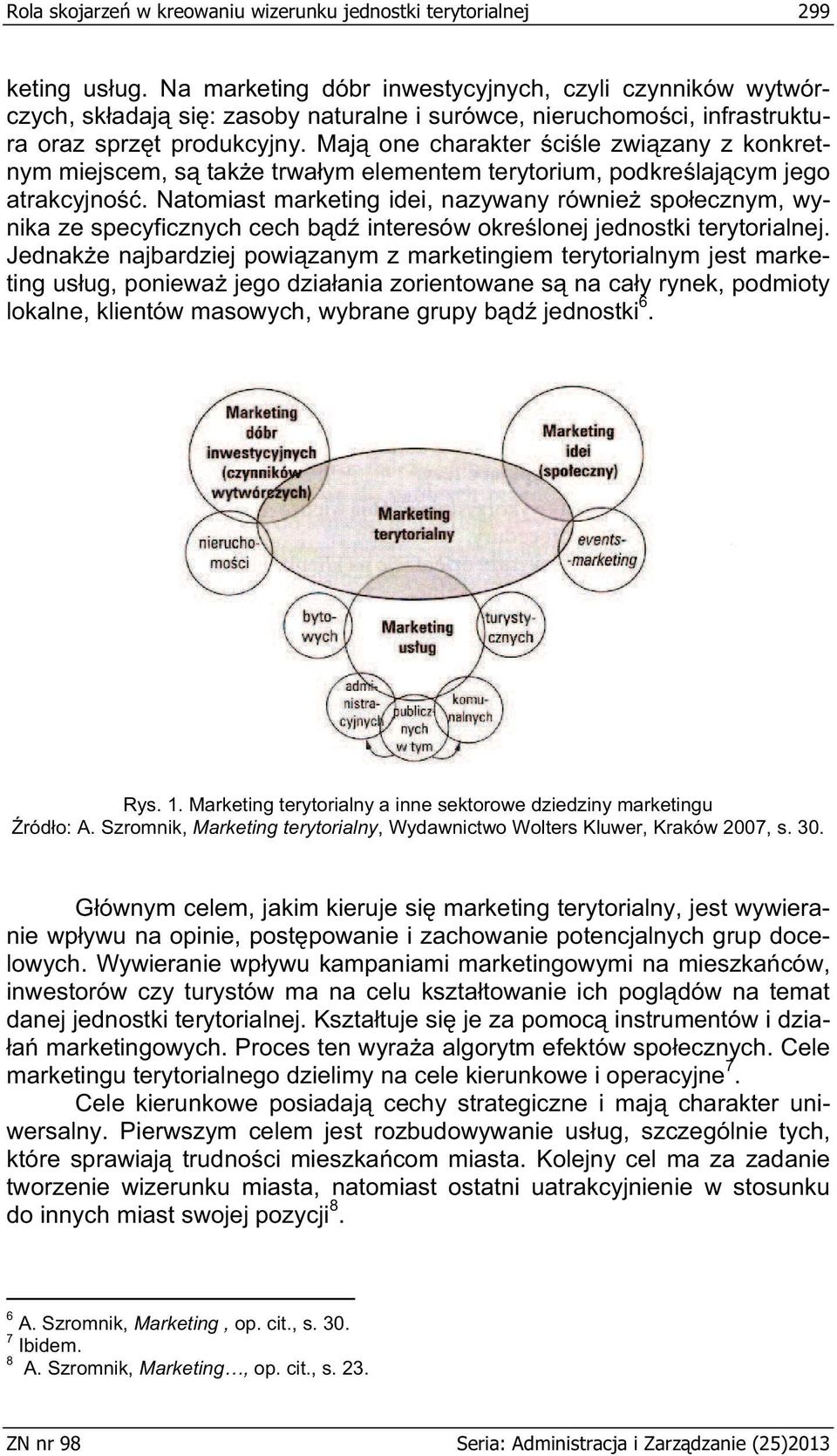 Maj one charakter ci le zwi zany z konkretnym miejscem, s tak e trwa ym elementem terytorium, podkre laj cym jego atrakcyjno.