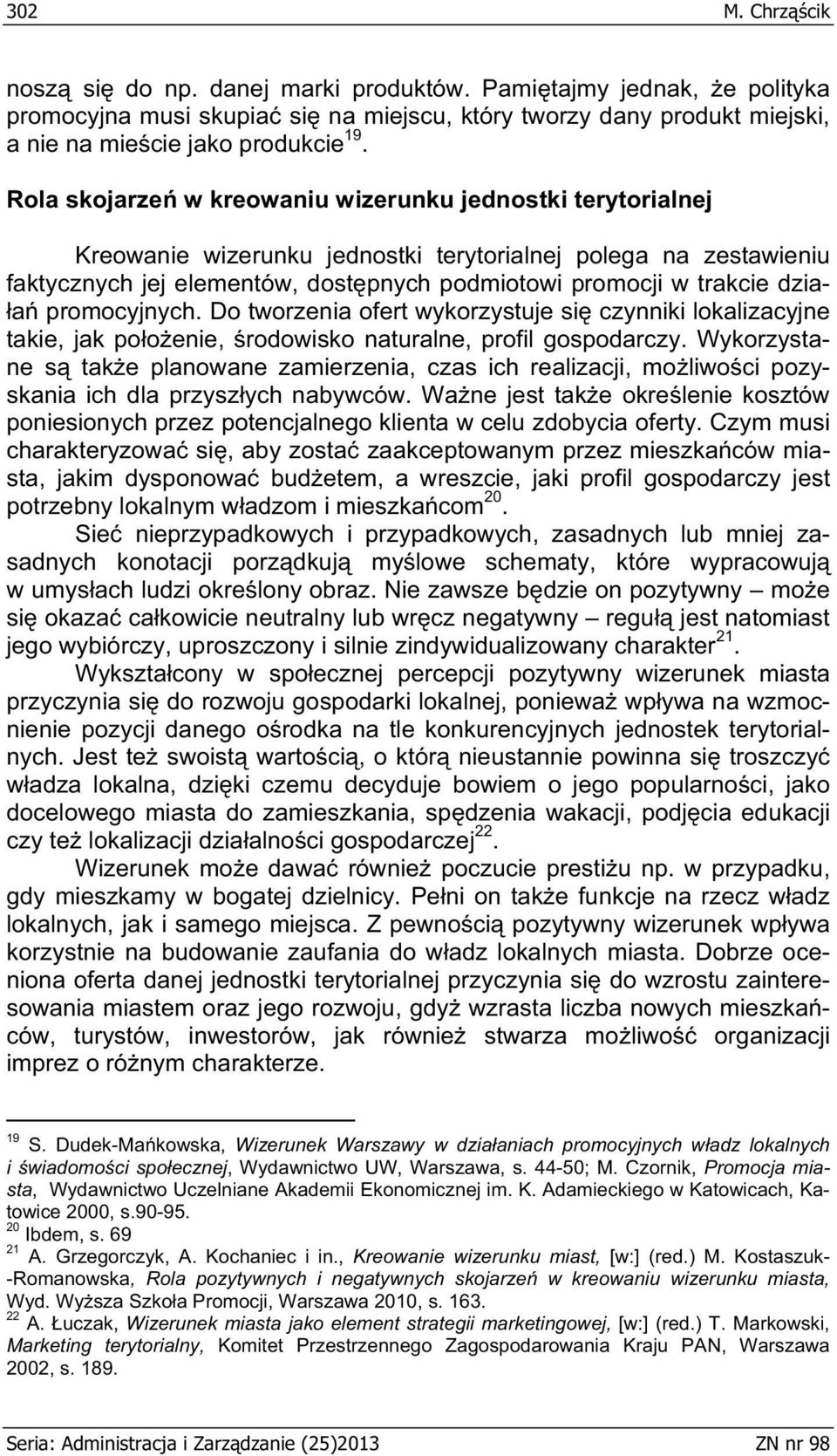 a promocyjnych. Do tworzenia ofert wykorzystuje si czynniki lokalizacyjne takie, jak po o enie, rodowisko naturalne, profil gospodarczy.