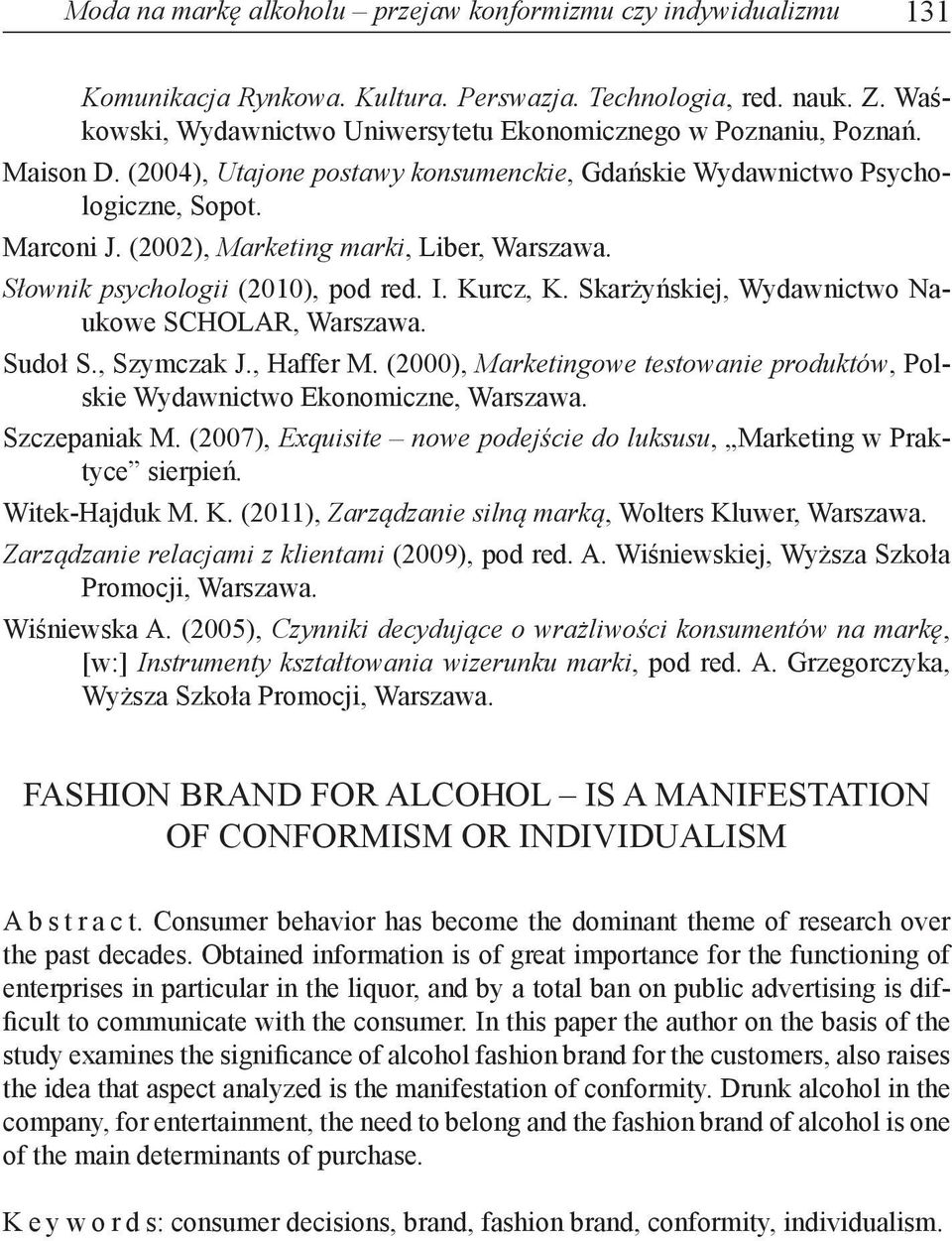 (2002), Marketing marki, Liber, Warszawa. Słownik psychologii (2010), pod red. I. Kurcz, K. Skarżyńskiej, Wydawnictwo Naukowe SCHOLAR, Warszawa. Sudoł S., Szymczak J., Haffer M.