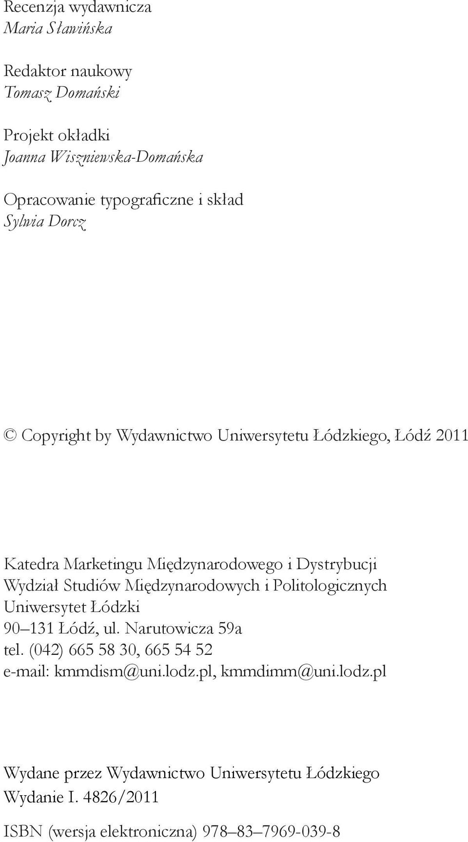 Studiów Międzynarodowych i Politologicznych Uniwersytet Łódzki 90 131 Łódź, ul. Narutowicza 59a tel.