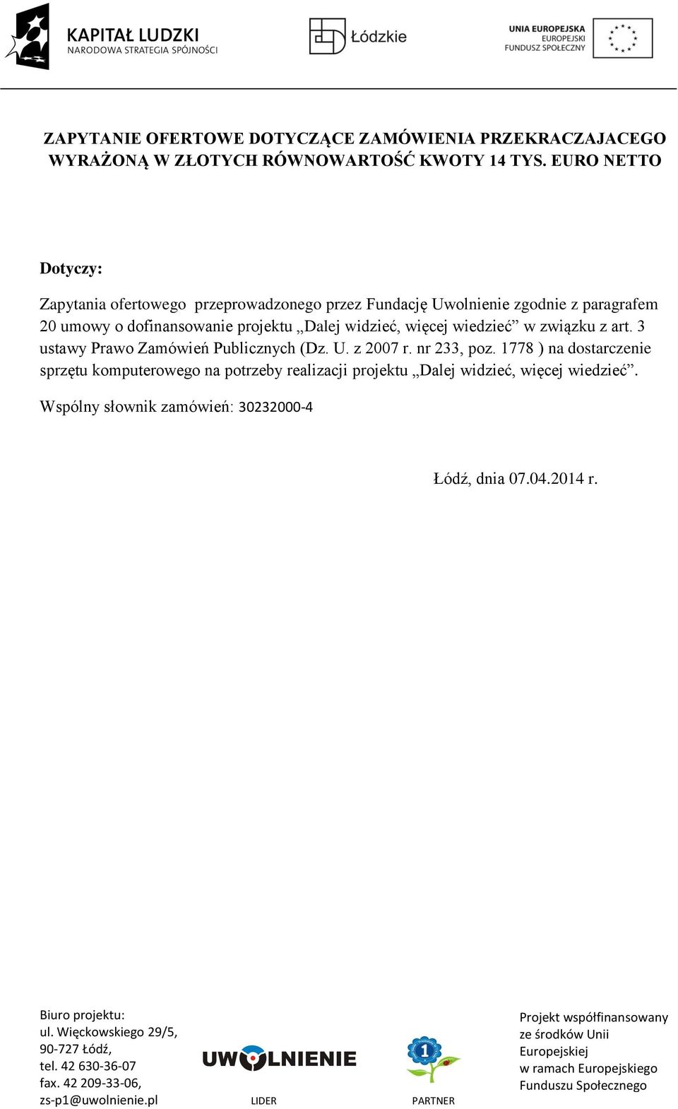 projektu Dalej widzieć, więcej wiedzieć w związku z art. 3 ustawy Prawo Zamówień Publicznych (Dz. U. z 2007 r. nr 233, poz.