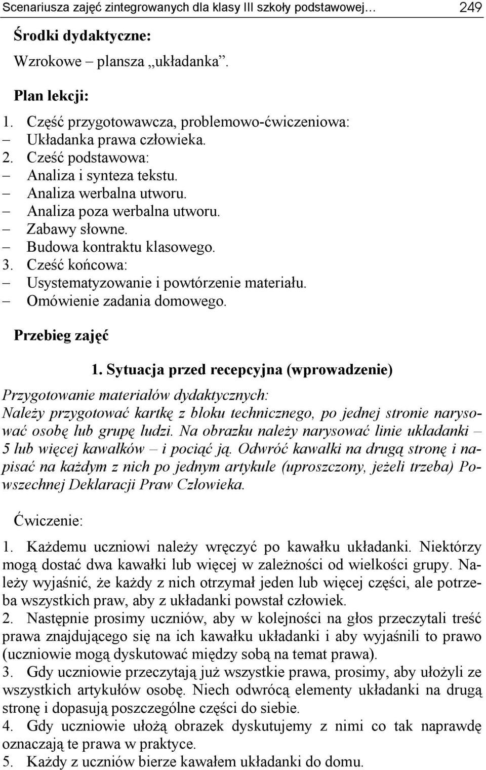 Budowa kontraktu klasowego. 3. Cześć końcowa: Usystematyzowanie i powtórzenie materiału. Omówienie zadania domowego. Przebieg zajęć 1.