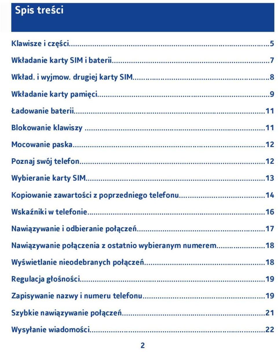 ..3 Kopiowanie zawartości z poprzedniego telefonu...4 Wskaźniki w telefonie...6 Nawiązywanie i odbieranie połączeń.