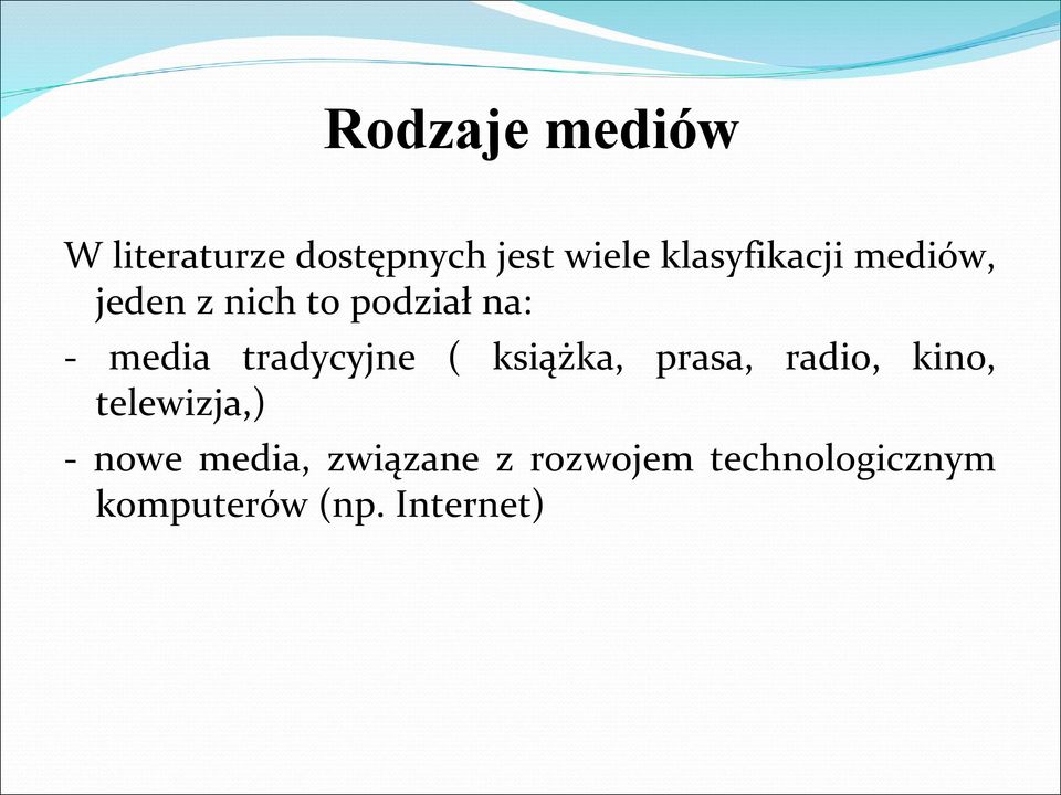 tradycyjne ( książka, prasa, radio, kino, telewizja,) -