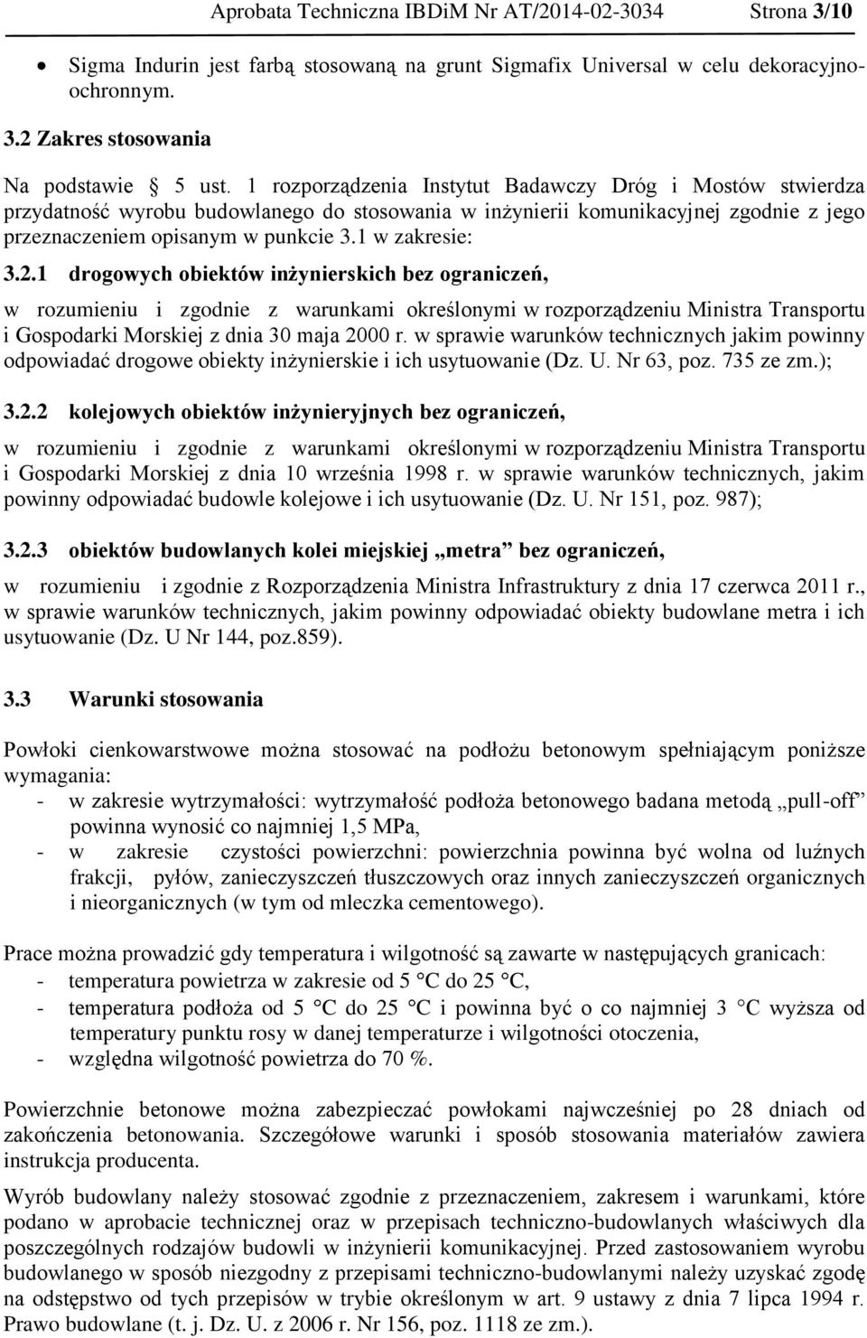 2.1 drogowych obiektów inżynierskich bez ograniczeń, w rozumieniu i zgodnie z warunkami określonymi w rozporządzeniu Ministra Transportu i Gospodarki Morskiej z dnia 30 maja 2000 r.