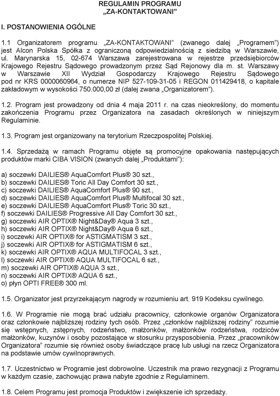 Marynarska 15, 02-674 Warszawa zarejestrowana w rejestrze przedsibiorców Krajowego Rejestru Sdowego prowadzonym przez Sd Rejonowy dla m. st.