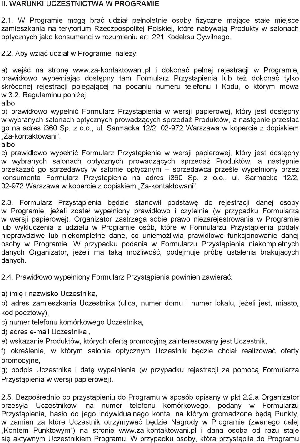 rozumieniu art. 221 Kodeksu Cywilnego. 2.2. Aby wzi udział w Programie, naley: a) wej na stron www.za-kontaktowani.