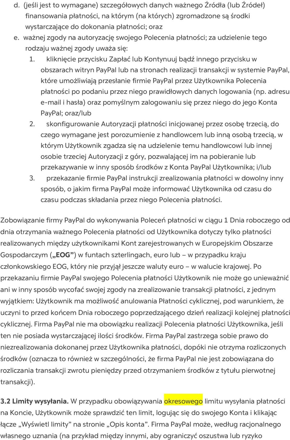 kliknięcie przycisku Zapłać lub Kontynuuj bądź innego przycisku w obszarach witryn PayPal lub na stronach realizacji transakcji w systemie PayPal, które umożliwiają przesłanie firmie PayPal przez