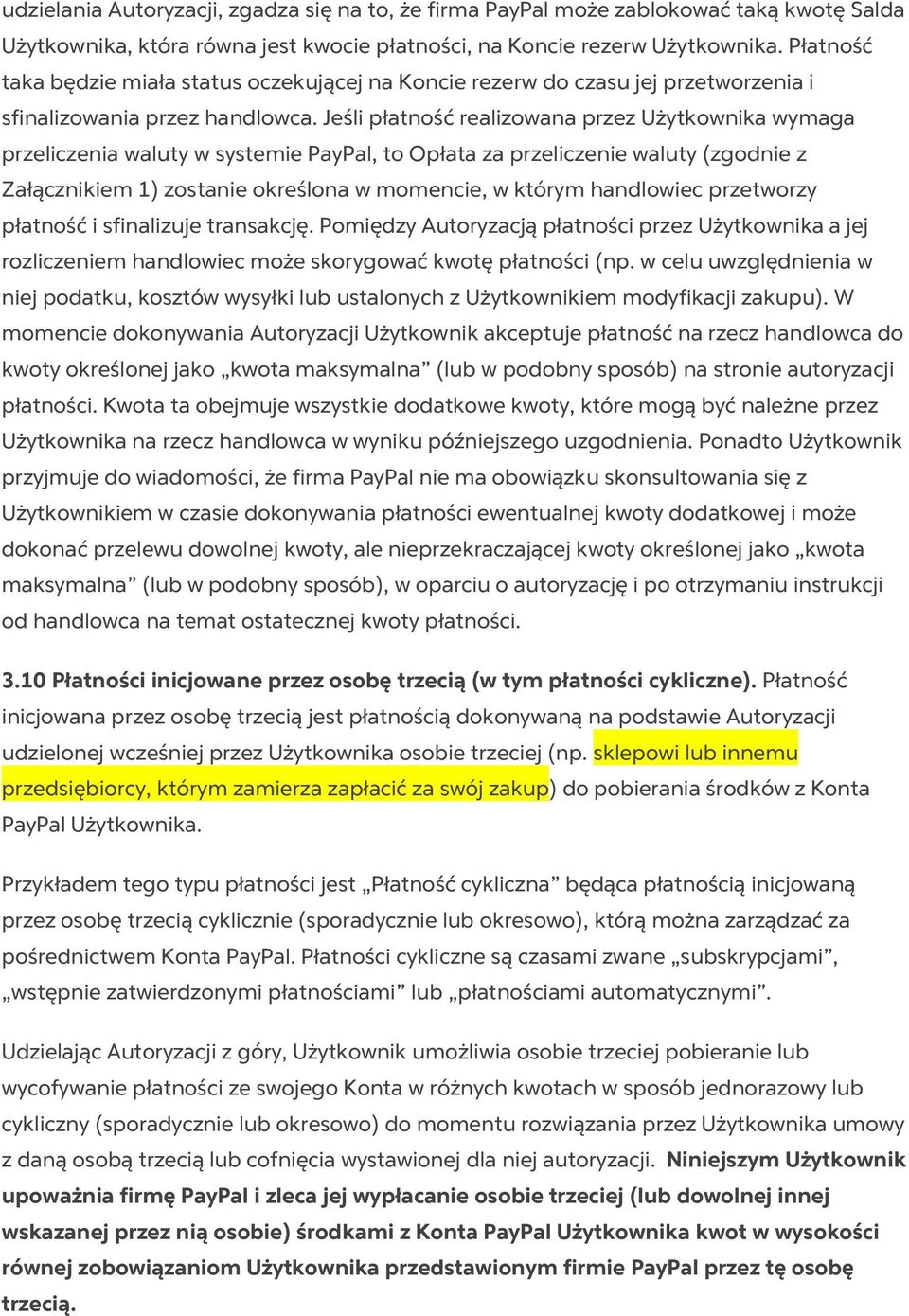 Jeśli płatność realizowana przez Użytkownika wymaga przeliczenia waluty w systemie PayPal, to Opłata za przeliczenie waluty (zgodnie z Załącznikiem 1) zostanie określona w momencie, w którym