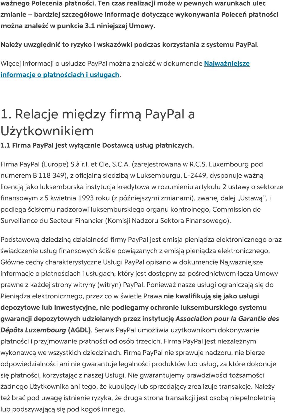 Więcej informacji o usłudze PayPal można znaleźć w dokumencie Najważniejsze informacje o płatnościach i usługach. 1. Relacje między firmą PayPal a Użytkownikiem 1.