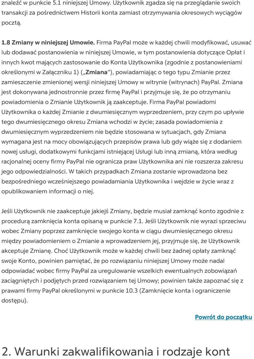 Firma PayPal może w każdej chwili modyfikować, usuwać lub dodawać postanowienia w niniejszej Umowie, w tym postanowienia dotyczące Opłat i innych kwot mających zastosowanie do Konta Użytkownika