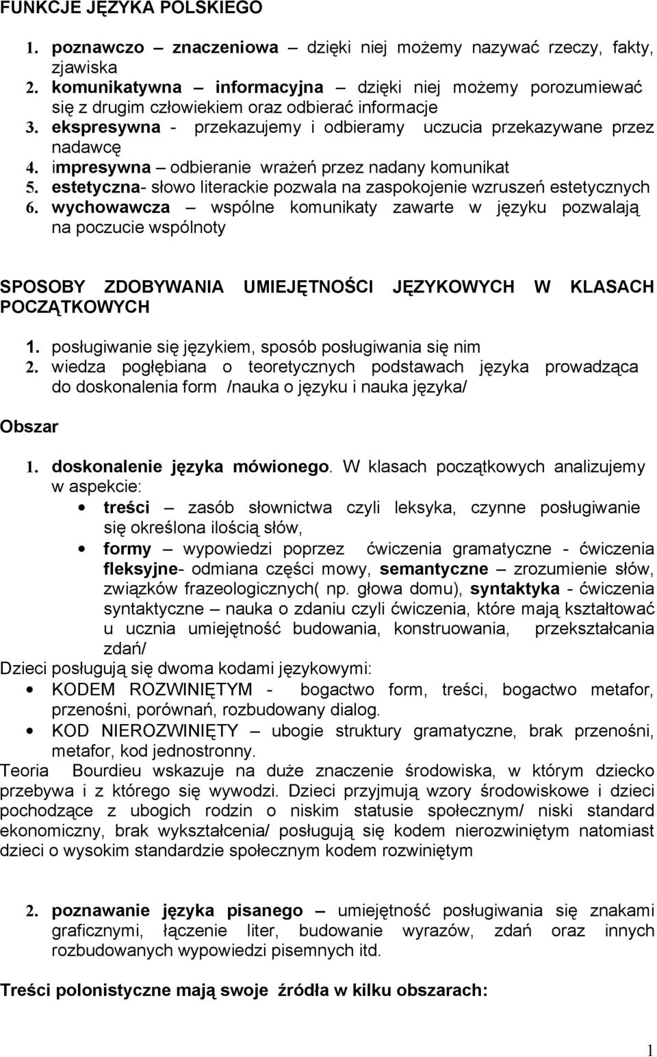 impresywna odbieranie wrażeń przez nadany komunikat 5. estetyczna- słowo literackie pozwala na zaspokojenie wzruszeń estetycznych 6.