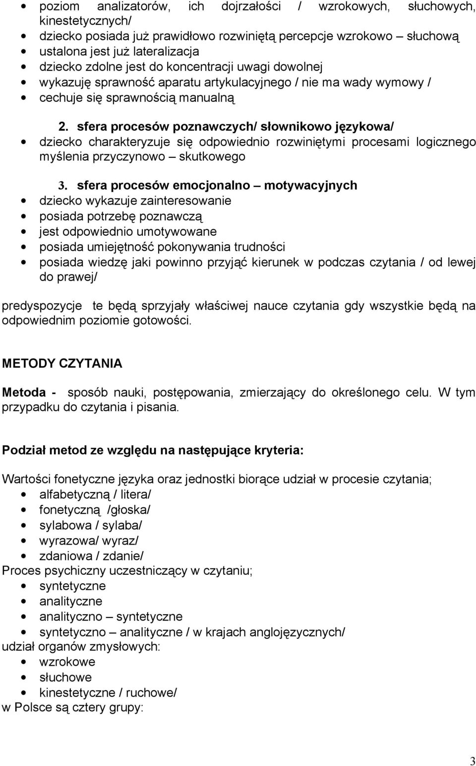 sfera procesów poznawczych/ słownikowo językowa/ dziecko charakteryzuje się odpowiednio rozwiniętymi procesami logicznego myślenia przyczynowo skutkowego 3.