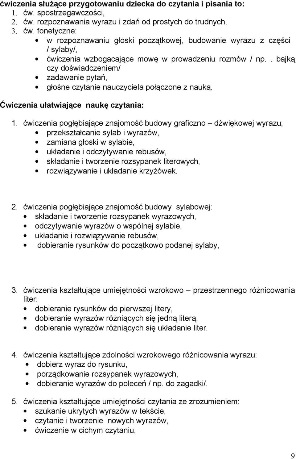 . bajką czy doświadczeniem/ zadawanie pytań, głośne czytanie nauczyciela połączone z nauką. Ćwiczenia ułatwiające naukę czytania: 1.