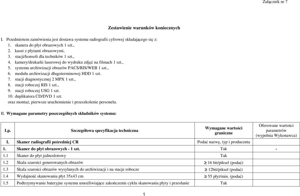 modułu archiwizacji długoterminowej HDD 1 szt. 7. stacji diagnostycznej 2 MPX 1 szt., 8. stacji roboczej RIS 1 szt., 9. stacji roboczej USG 1 szt. 10. duplikatora CD/DVD 1 szt.