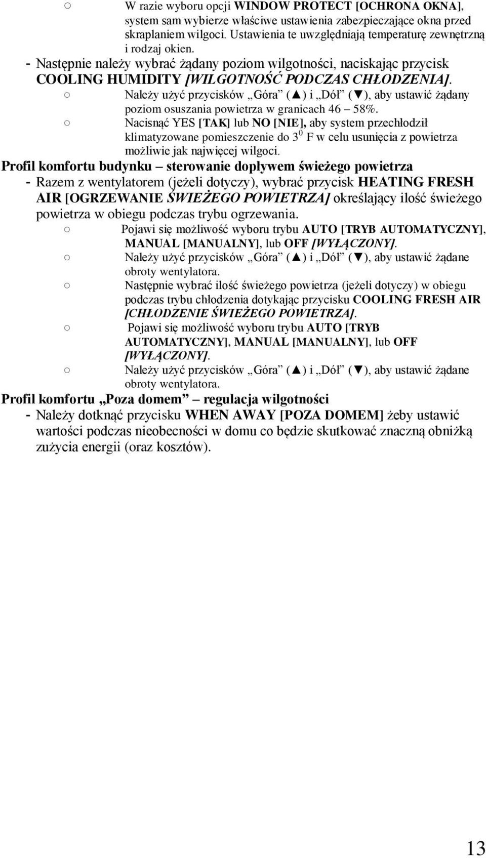 Należy użyć przycisków Góra ( ) i Dół ( ), aby ustawić żądany poziom osuszania powietrza w granicach 46 58%.