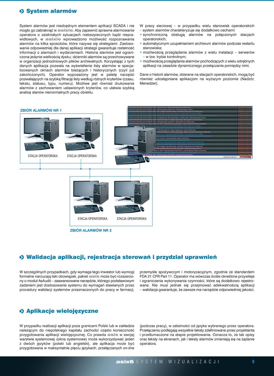 strategiami. Zastosowanie odpowiedniej dla danej aplikacji strategii gwarantuje rzetelnoêç informacji o alarmach i wydarzeniach.