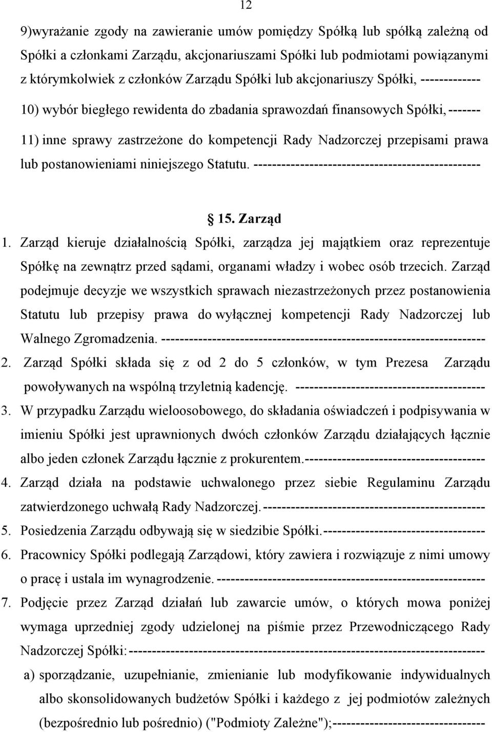 postanowieniami niniejszego Statutu. ------------------------------------------------- 15. Zarząd 1.