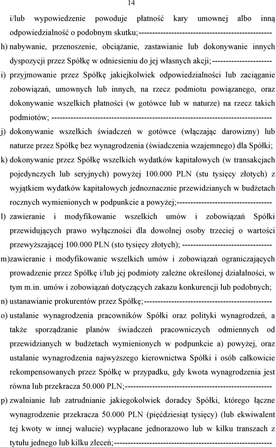 zobowiązań, umownych lub innych, na rzecz podmiotu powiązanego, oraz dokonywanie wszelkich płatności (w gotówce lub w naturze) na rzecz takich podmiotów;