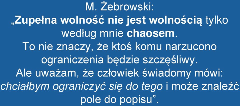 To nie znaczy, e ktoś komu narzucono ograniczenia będzie