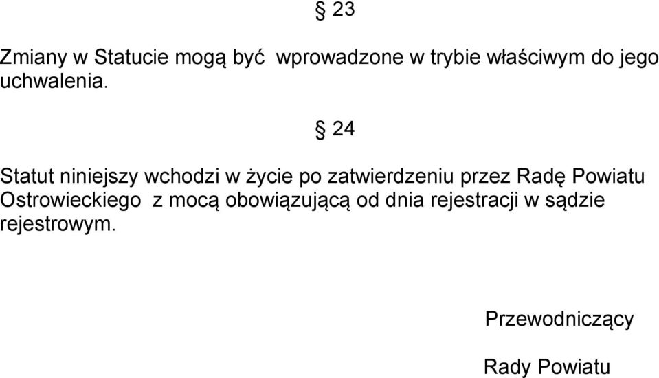 24 Statut niniejszy wchodzi w życie po zatwierdzeniu przez Radę