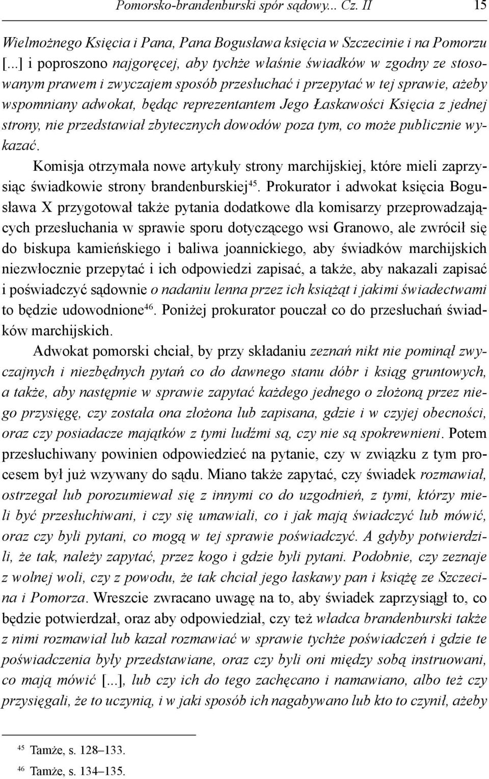 Łaskawości Księcia z jednej strony, nie przedstawiał zbytecznych dowodów poza tym, co może publicznie wykazać.