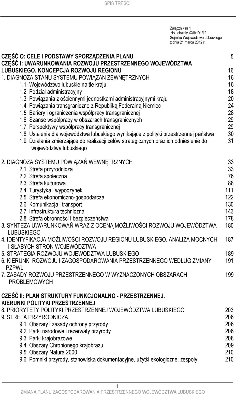 2. Podział administracyjny 1.3. Powiązania z ościennymi jednostkami administracyjnymi kraju 1.4. Powiązania transgraniczne z Republiką Federalną Niemiec 1.5.