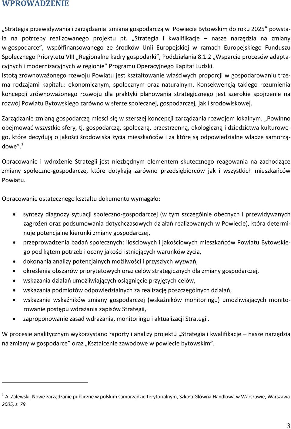 gospodarki, Poddziałania 8.1.2 Wsparcie procesów adaptacyjnych i modernizacyjnych w regionie Programu Operacyjnego Kapitał Ludzki.