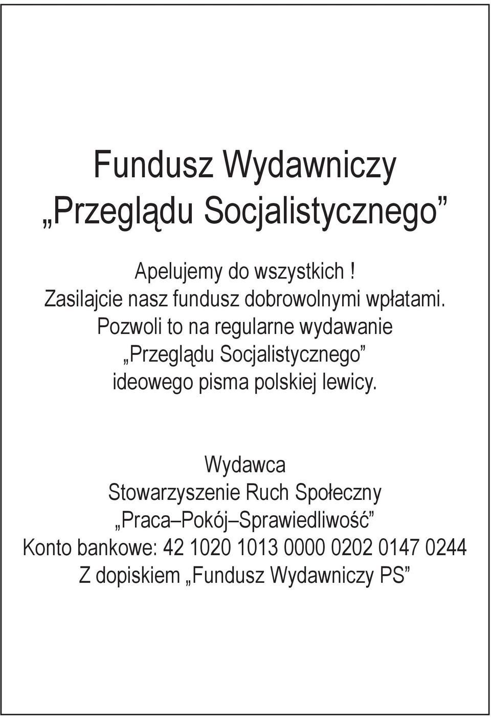 Pozwoli to na regularne wydawanie Przeglądu Socjalistycznego ideowego pisma polskiej