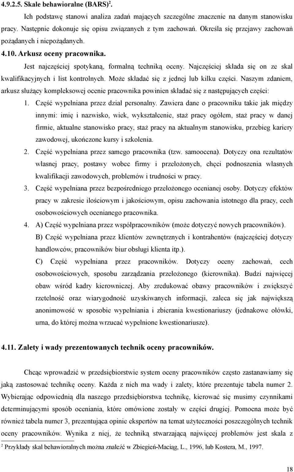 Najczęściej składa się on ze skal kwalifikacyjnych i list kontrolnych. Może składać się z jednej lub kilku części.