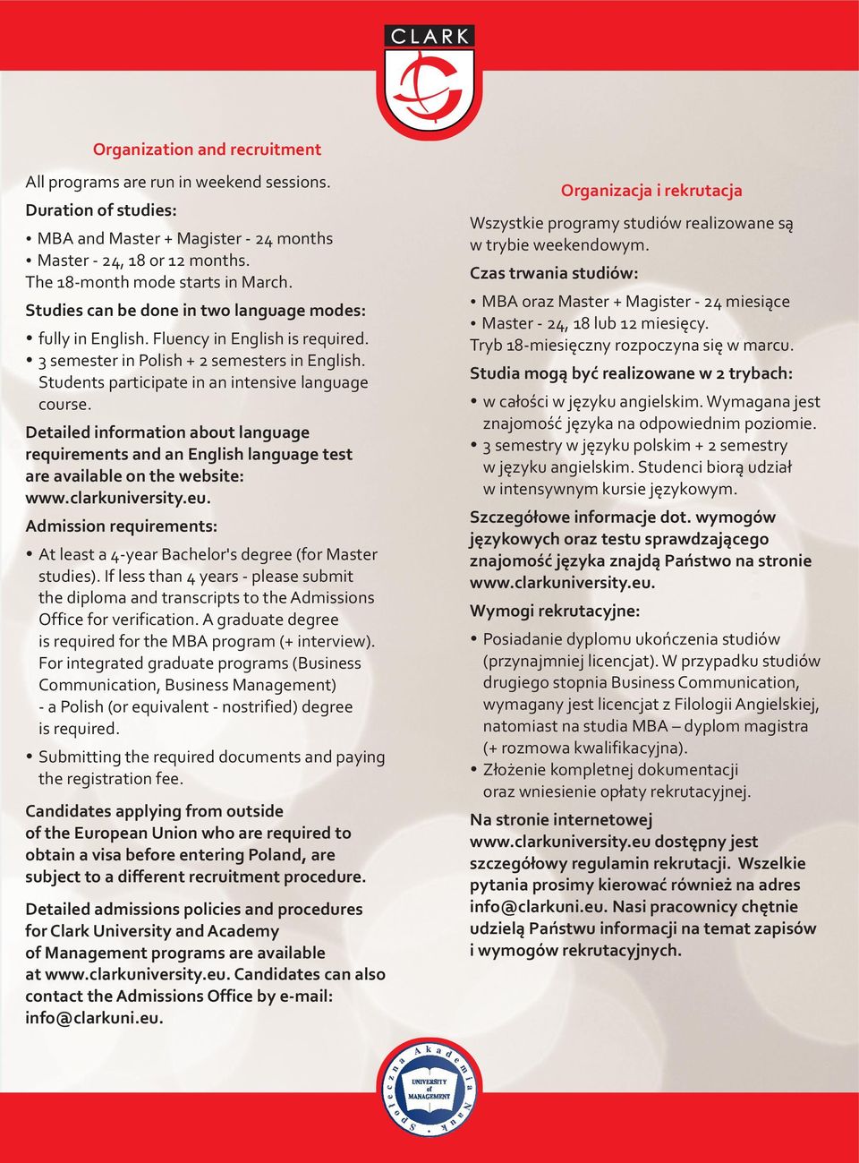 Detailed information about language requirements and an English language test are available on the website: www.clarkuniversity.eu.